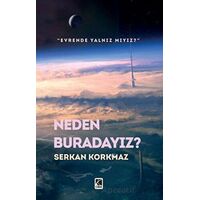 Neden Buradayız? - Serkan Korkmaz - Çıra Yayınları