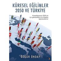 Küresel Eğilimler 2050 ve Türkiye - Özgür Önday - Cinius Yayınları
