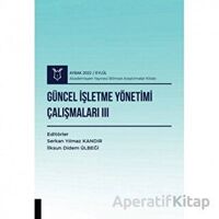 Güncel İşletme Yönetimi Çalışmaları III ( AYBAK 2022 Eylül ) - Serkan Yılmaz - Akademisyen Kitabevi