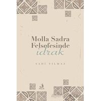 Molla Sadra Felsefesinde İdrak - Sadi Yılmaz - Fecr Yayınları