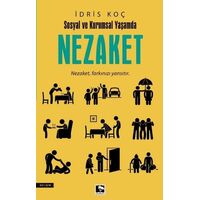 Sosyal Ve Kurumsal Yaşamda Nezaket - İdris Koç - Çınaraltı Yayınları