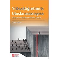 Yükseköğretimde Uluslararasılaşma Türkiyenin Rekabet Gücünün Analizi