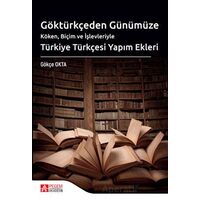 Göktürkçeden Günümüze Türkiye Türkçesi Yapım Ekleri - Gökçe Okta - Pegem Akademi Yayıncılık