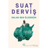 Onları Ben Öldürdüm - Suat Derviş - İthaki Yayınları