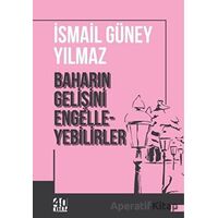 Baharın Gelişini Engelleyebilirler - İsmail Güney Yılmaz - 40 Kitap