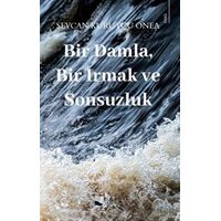 Bir Damla, Bir Irmak ve Sonsuzluk - Sevcan Kurutçu Onea - Karina Yayınevi