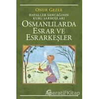 Osmanlılarda Esrar ve Esrarkeşler - Onur Gezer - İletişim Yayınevi