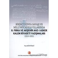 Birinci Dünya Savaşı ve Milli Mücadele Yıllarında 8.Fırka ve Akşehir Ahz-ı Asker Kalem Riyaseti Yazı
