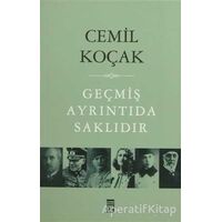 Geçmiş Ayrıntıda Saklıdır - Cemil Koçak - Timaş Yayınları