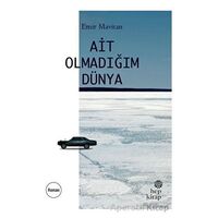 Ait Olmadığım Dünya - Emir Mavitan - Hep Kitap