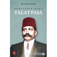 Komitenin Ruhu Talat Paşa - Mustafa Çolak - Yeditepe Yayınevi