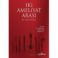 İki Ameliyat Arası - Atilla Yılmaz - Yediveren Yayınları