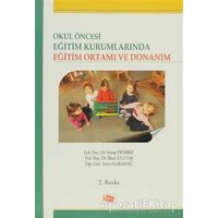 Okul Öncesi Eğitim Kurumlarında Eğitim Ortamı ve Donanım - Asiye Pervan Karadağ - Anı Yayıncılık