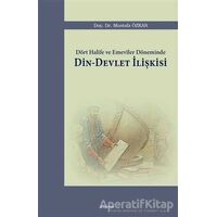 Dört Halife ve Emeviler Döneminde Din - Devlet İlişkisi - Mustafa Özkan - Araştırma Yayınları