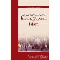 Mehmet Akif Ersoy’a Göre İnsan, Toplum ve İslam - Ali Akdoğan - Araştırma Yayınları