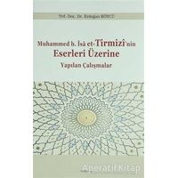 Muhammed b. İsa et-Tirmizinin Eserleri Üzerine Yapılan Çalışmalar