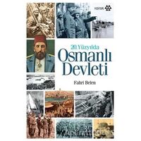 20. Yüzyılda Osmanlı Devleti - Fahri Belen - Yeditepe Yayınevi