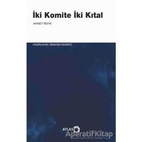 İki Komite İki Kıtal - Ahmed Refik - Atlas Kitap