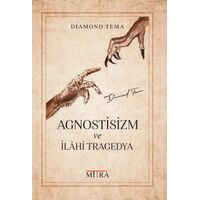 Agnostisizm Ve İlahi Tragedya - Diamond Tema - Mitra Yayınları