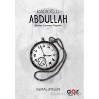 Kadıoğlu Abdullah - Kemal Aygün - Çığır Yayınları
