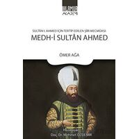 Sultan 1. Ahmed İçin Tertip Edilen Şiir Mecmuası: Medh-i Sultan Ahmed - Ömer Ağa - Ihlamur