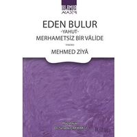 Eden Bulur Yahut Merhametsiz Bir Valide - Mehmed Ziya - Ihlamur