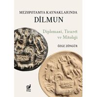 Mezopotamya Kaynaklarında Dilmun - Özge Zöngür - Sakin Kitap