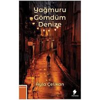 Yağmuru Gömdüm Denize - Ayla Çelikan - Morena Yayınevi