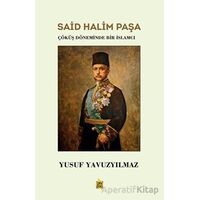 Said Halim Paşa - Çöküş Döneminde Bir İslamcı - Yusuf Yavuzyılmaz - Çıra Yayınları