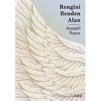 Rengini Benden Alan - Ayşegül Bayar - Vacilando Kitap