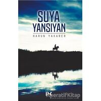 Suya Yansıyan - Harun Yakarer - Profil Kitap