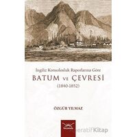 İngiliz Konsolosluk Raporlarına Göre Batum Ve Çevresi (1840-1852)