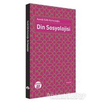 Din Sosyolojisi - Kemal Edib Kürkçüoğlu - Büyüyen Ay Yayınları