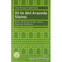 Dil ile Akıl Arasında Söyleşi - Sivas Mutsarrıfı Abdi Efendi - Büyüyen Ay Yayınları