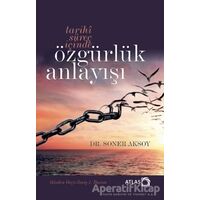 Tarihi Süreç İçinde Özgürlük Anlayışı - Soner Aksoy - Atlas Kitap