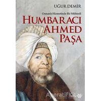 Osmanlı Hizmetinde Bir Mühtedi - Humbaracı Ahmed Paşa - Uğur Demir - Yeditepe Yayınevi