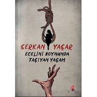 Ecelini Boynunda Taşıyan Yaşam - Serkan Yaşar - Klaros Yayınları