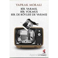 Bir Varmış Bir Yokmuş Bir De Böylesi Varmış - Yaprak Moralı - Klaros Yayınları
