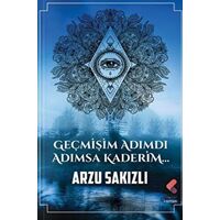 Geçmişim Adımdı Adımsa Kaderim - Arzu Sakızlı - Klaros Yayınları
