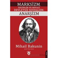 Marksizm, Özgürlük ve Devlet Devletsiz Sosyalizm: Anarşizm - Mihail Bakunin - Dorlion Yayınları