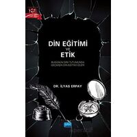 Din Eğitimi Ve Etik - Bugünün Dini Tutumunda Geçmişin Din Eğitimi İzleri