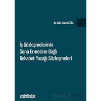 İş Sözleşmelerinin Sona Ermesine Bağlı Rekabet Yasağı Sözleşmeleri