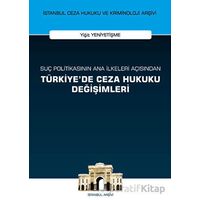 Suç Politikasının Ana İlkeleri Açısından Türkiyede Ceza Hukuku Değişimleri