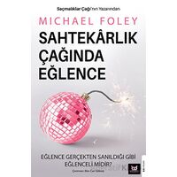 Sahtekarlık Çağında Eğlence - Michael Foley - Beyaz Baykuş Yayınları