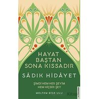 Sadık Hidâyet - Hayat Baştan Sona Kıssadır - Meltem Bige Ulu - Destek Yayınları