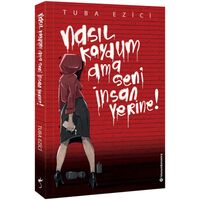 Nasıl Koydum Ama Seni İnsan Yerine! - Tuba Ezici - İndigo Kitap