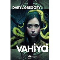 Vahiyci - Daryl Gregory - Eksik Parça Yayınları