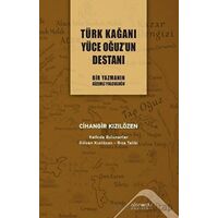 Türk Kağanı Yüce Oğuz’un Destanı - Cihangir Kızılözen - Altınordu Yayınları
