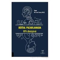 Dijital Pazarlamada RPA Dönüşümü - Anıl Savaş Kılıç - Akademisyen Kitabevi