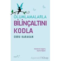 Olumlamalarla Bilinçaltını Kodla - Ebru Karakan - Müptela Yayınları
